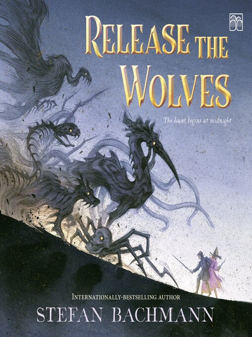 Title details for Release the Wolves by Stefan Bachmann - Available